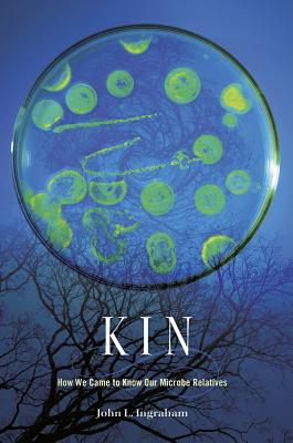 Kin: How We Came to Know Our Microbe Relatives
