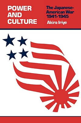 Power and Culture : The Japanese-American War, 1941-1945