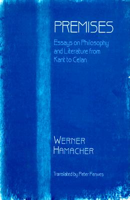 PREMISES Essays on Philosophy from Kant to Celan