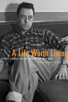 Image for Life Worth Living: Albert Camus and the Quest for Meaning