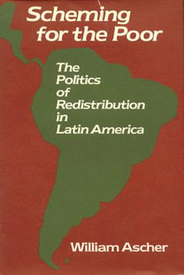 Scheming for the Poor: The Politics of Redistribution in Latin America