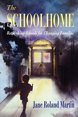 The Schoolhome: Rethinking Schools for Changing Families