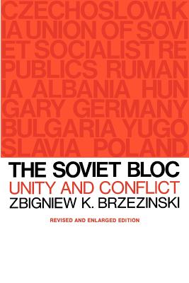 The Soviet Bloc: Unity and Conflict, Revised and Enlarged Edition (Russian Research Center Studies)