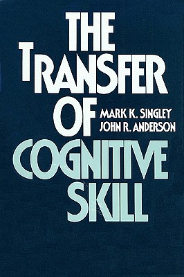 Image for The Transfer of Cognitive Skill (Cognitive Science Series) The Transfer of Cognitive Skill (Cognitive Science Series)