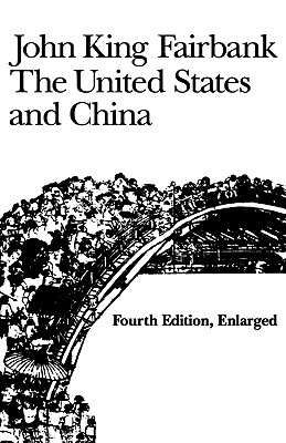 The United States and China, 4th Revised and Enlarged Edition (American Foreign Policy Library)