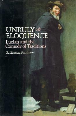 UNRULY ELOQUENCE Lucian and the Comedy of Traditions