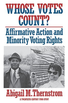 Whose Votes Count: Affirmative Action and Minority Voting Rights (Twentieth Century Fund Books/Reports/Studies)