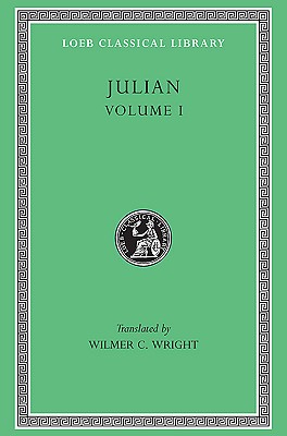 THE WORKS OF THE EMPEROR JULIAN; Volume I