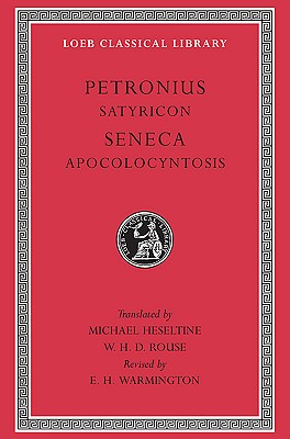 PETRONIUS: SATYRICON; SENECA: APOCOLOCYNTOSIS