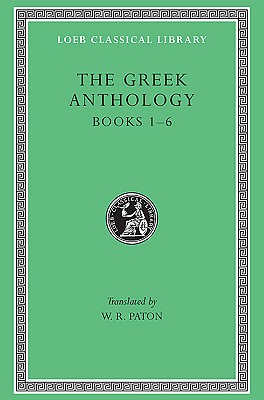 THE GREEK ANTHOLOGY Volume I: (Books I-VI)