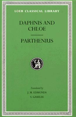 DAPHNIS & CHLOE BY LONGUS; THE LOVE ROMANCES OF PARTHENIUS AND OTHER FRAGMENTS With an English Translation