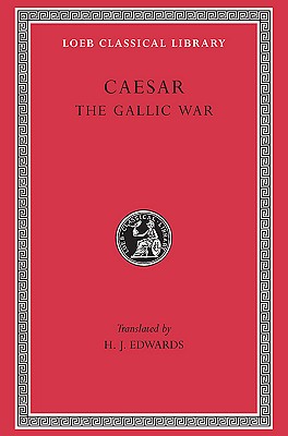 Image for Caesar: The Gallic War (Loeb Classical Library)