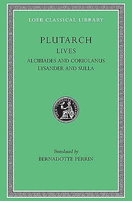 Image for PLUTARCH'S LIVES; Volume IV: Alcibiades and Coriolanus. Lysander and Sulla PLUTARCH'S LIVES; Volume IV: Alcibiades and Coriolanus. Lysander and Sulla