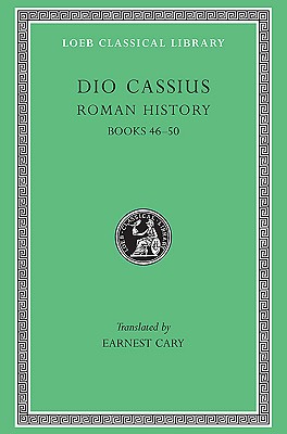 Image for DIO'S ROMAN HISTORY; Volume V: (Books XLVI-L) DIO'S ROMAN HISTORY; Volume V: (Books XLVI-L)