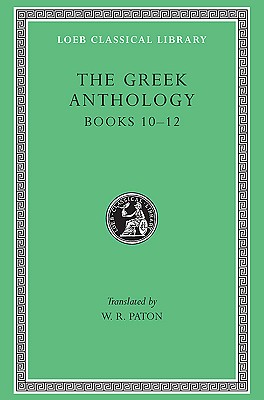 THE GREEK ANTHOLOGY Volume IV: (Books X-XII)
