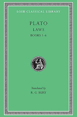 PLATO: LAWS Volume I: Books 1-6 (Bks. I-VI)