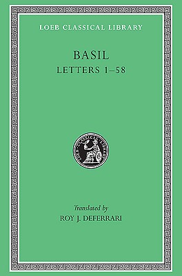 Basil: The Letters, Volume I, Letters 1-58 (Loeb Classical Library No. 190), BASIL THE GREAT Basil: The Letters, Volume I, Letters 1-58 (Loeb Classical Library No. 190), BASIL THE GREAT