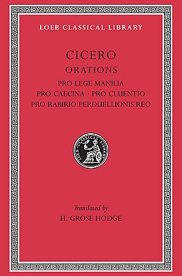 Image for Cicero IX: Pro Lege Manilia/Pro Caecina/Pro Cluentio/Pro Rabirio Perduellionis Reo (Loeb Classical Library No. 198)