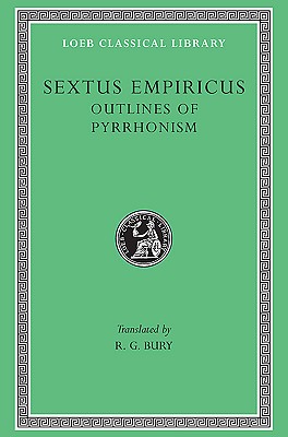SEXTUS EMPIRICUS I: OUTLINES OF PYRRHONISM Volume I