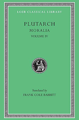 Image for Plutarch Moralia volume IV Plutarch Moralia volume IV