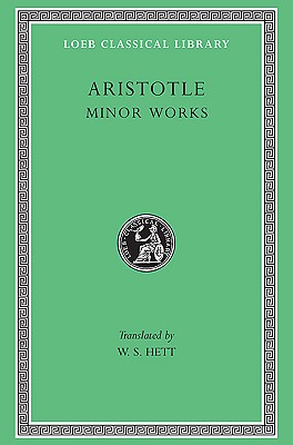 ARISTOTLE XIV: Minor Works: on Colours. on Things Heard. Physiognomics. on Plants. on Marvellous Things Heard. Mechanical Problems. on Indivisible Lines. . Gorgias
