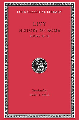 LIVY: (HISTORY OF ROME) ; Volume XI: Books XXXVIII-XXXIX (38-39)