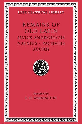 Image for Remains of Old Latin, Volume II, Livius Andronicus. Naevius. (Loeb Classical Library No. 314)