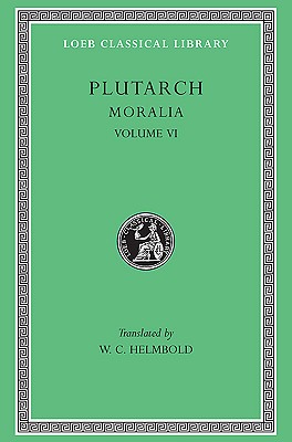 Moralia, Volume VI: Can Virtue Be Taught On Moral Virtue. On the Control of Anger. On Tranquility of Mind. On Brotherly Love. On Affection for . of the Soul are Worse Than Those of the Body