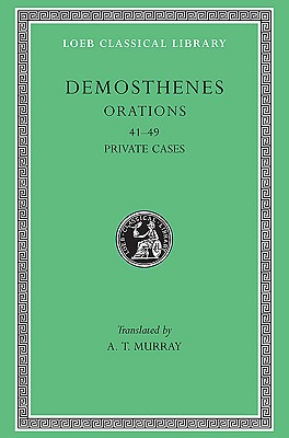 DEMOSTHENES: PRIVATE ORATIONS V: XLI-XLIX.