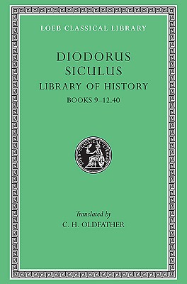 DIODORUS SICULUS [OF SICILY] Volume IV: Books IX-XII.40 (9-12.40)