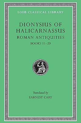 THE ROMAN ANTIQUITIES OF DIONYSIUS OF HALICARNASSUS: ; Volume VII: (Books 11-20)