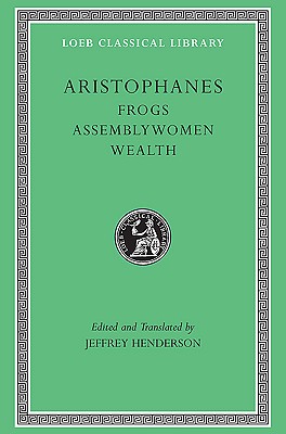 ARISTOPHANES Frogs. Assemblywomen. Wealth.