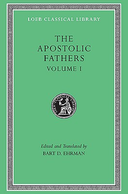 Vol 1 Apostolic Fathers: I Clement / II Clement / Ignatius / Polycarp / Didache (Loeb Classical Library)