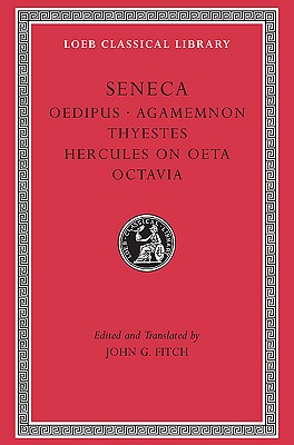Seneca Tragedies II: Oedipus, Agamemnon, Thyestes, Hercules on Oeta, Octavia