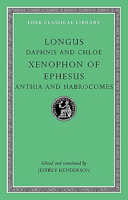 Daphnis and Chloe. Anthia and Habrocomes (Loeb Classical Library)