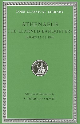 ATHENAEUS: THE LEARNED BANQUETERS Vol. VI: Books 1213.594b