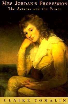 Mrs. Jordan's Profession: The Actress and the Prince