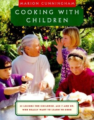 Cooking with Children: 15 Lessons for Children, Age 7 and Up, Who Really Want to Learn to Cook: A Cookbook