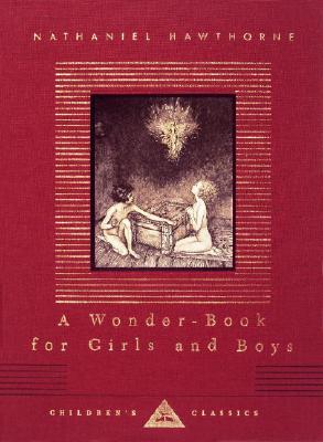 A Wonder-Book for Girls and Boys: Illustrated by Arthur Rackham (Everyman's Library Children's Classics Series)