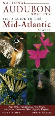 National Audubon Society Field Guide to the Mid-Atlantic States: New York, Pennsylvania, New Jersey, Maryland, Delaware, West Virginia, Virginia