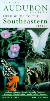 Image for National Audubon Society Regional Guide to the Southeastern States Alabama, Arkansas, Georgia, Kentucky, Louisiana, Mississippi, North Carolina.