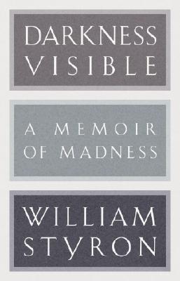 Darkness Visible: A Memoir of Madness