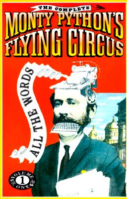 The Complete Monty Python's Flying Circus; All the Words Volume One