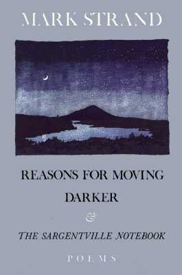 Reasons for Moving, Darker & The Sargentville Not: Poems