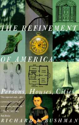 The Refinement of America: Persons, Houses, Cities