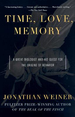 Time, Love, Memory: A Great Biologist and His Quest for the Origins of Behavior