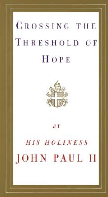 CROSSING THE THRESHOLD OF HOPE An Easter Story That Can be Read the Whole Year Round