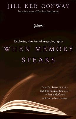 WHEN MEMORY SPEAKS Exploring the Art of Autobiography