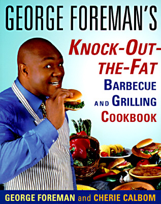 Image for George Foreman's Knock-Out-the-Fat Barbecue and Grilling Cookbook