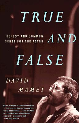 True and False: Heresy and Common Sense for the Actor (Vintage)